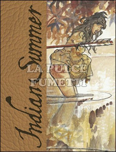 MILO MANARA COLLECTION - INDIAN SUMMER - TUTTO RICOMINCIÒ CON UN'ESTATE INDIANA - ARTIST EDITION LIMITED + LITOGRAFIA